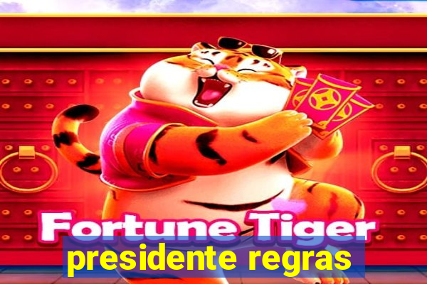 presidente regras